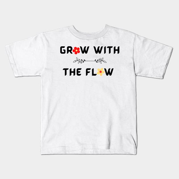 Grow With The Flow Kids T-Shirt by Tee Shop